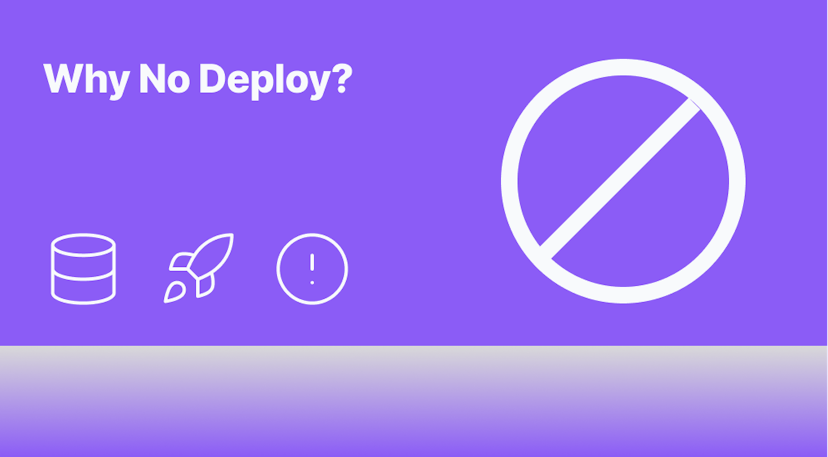 Why No Deploy was created?